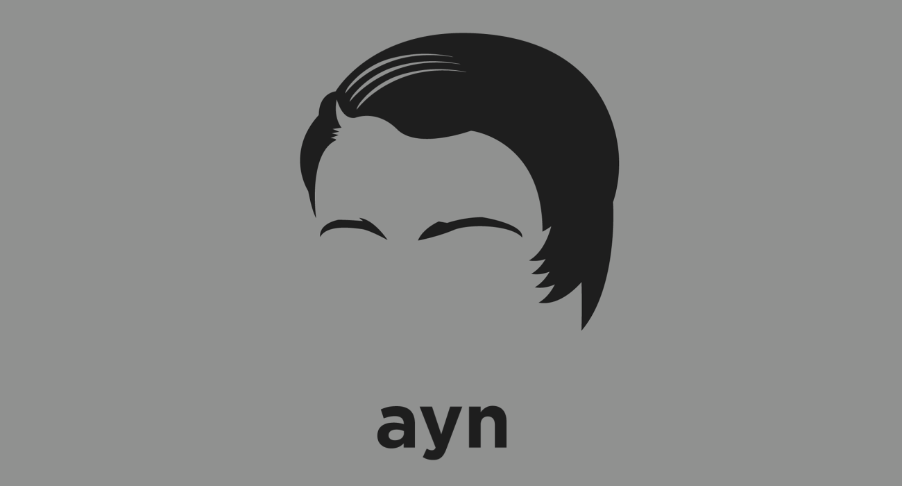 Ayn Rand: author and philosopher known for The Fountainhead and Atlas Shrugged, and for her philosophical system called Objectivism which supported ethical egoism, and rejected altruism