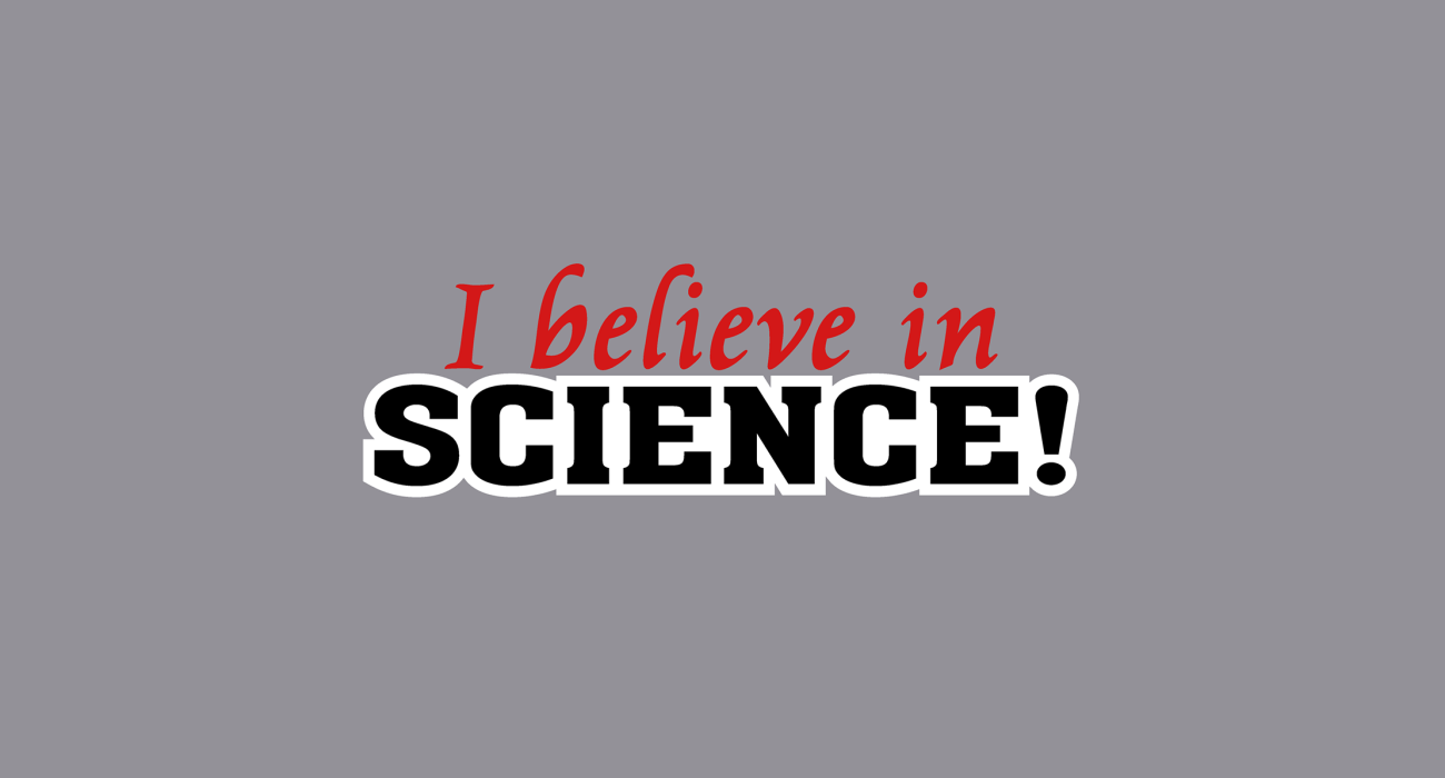 I believe in science the slogan