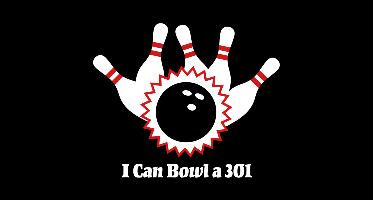 A simple graphic of a bowling ball with the words 'I can bowl a 301' under it. 'But wait' you blurt out 'Isn't the maximum score in a round of bowling 300' That is tacitly impossible! Surely this person is engaging in exaggeration and hyperbole'!!!