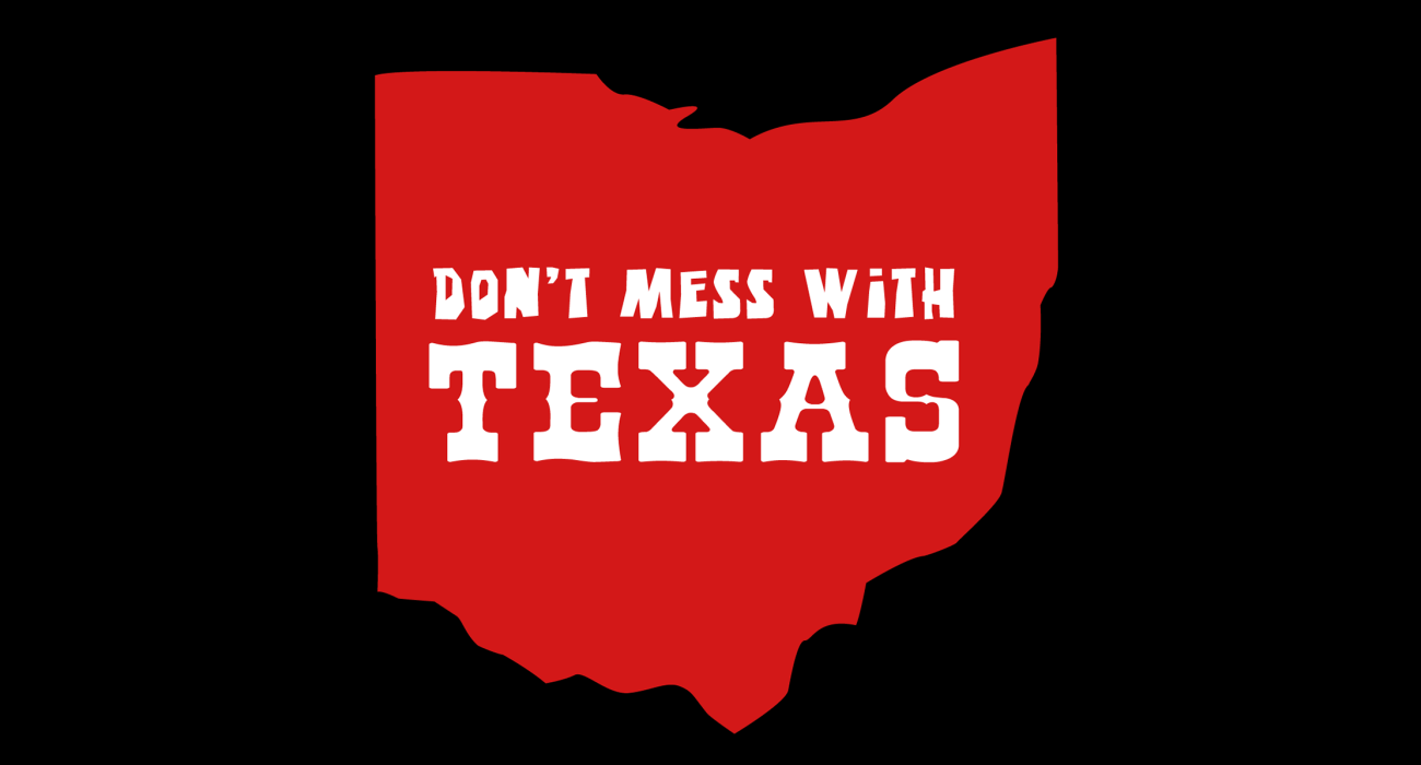 'The state of Ohio with the slogan 'Don't Mess With Texas' inside of it.' I have several theories as to what this is supposed to mean, send me a self addressed stamp envelope if you'd like to hear them