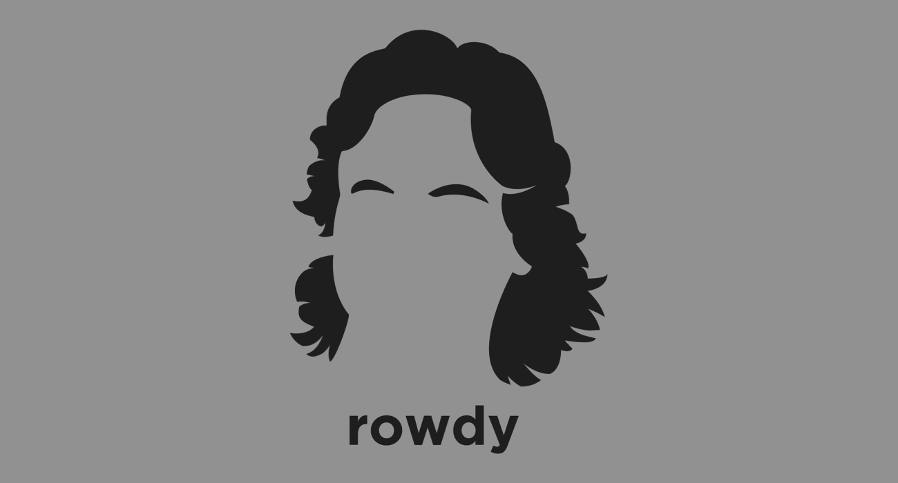 Rowdy Roddy Piper: Canadian retired professional wrestler, film actor, and podcast host known for his signature kilt and bagpipe entrance music, and rowdy antics