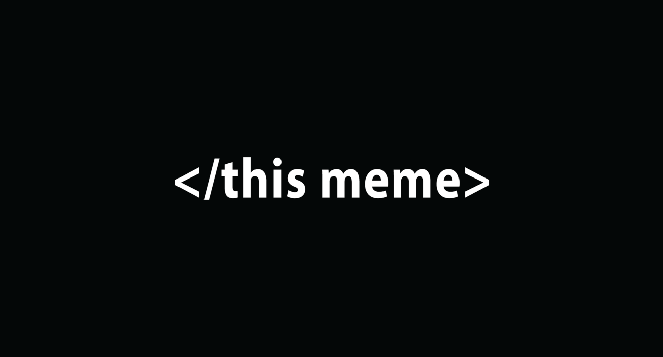 The html closed bracket wrapped around the words 'this meme'. As in urging t-shirt designers to 'End This Meme' (by deploying it in this case). Yeah, dunno if this design really works, eh, can't win 'em all